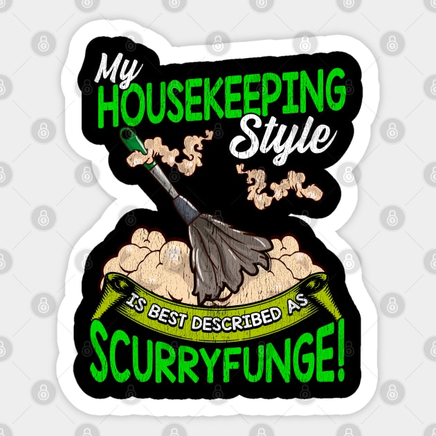 My Housekeeping Style is Best Described as Scurryfunge Funny Sticker by lateefo